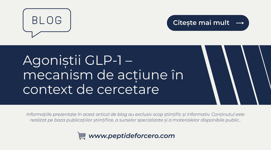 Agoniștii GLP-1 – mecanism de acțiune în context de cercetare